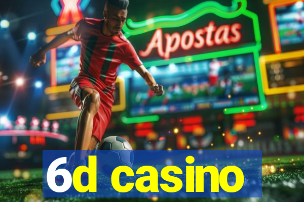 6d casino